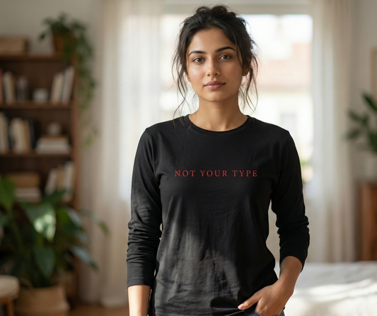 Not Your Type – Women's Full Sleeve Statement Tee