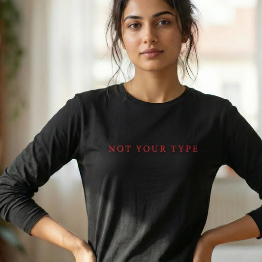 Not Your Type – Women's Full Sleeve Statement Tee - TRESSNY