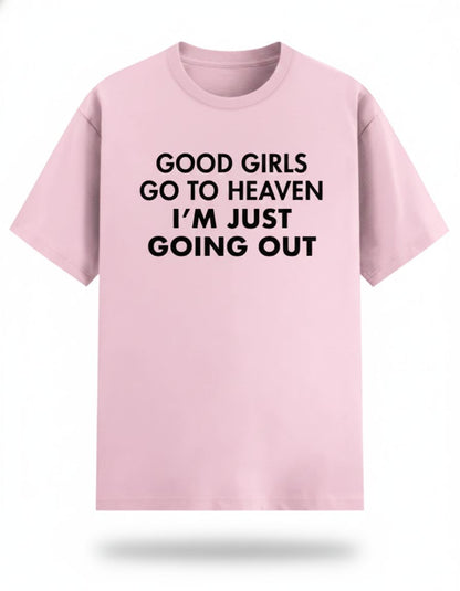Good Girls Go To Heaven Tee