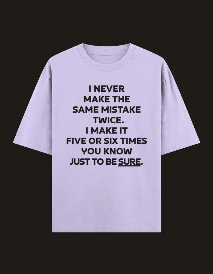 I Never Make The Same Mistake Twice Oversized Tee - TRESSNY