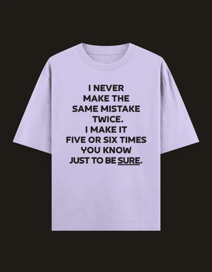 I Never Make The Same Mistake Twice Oversized Tee - TRESSNY