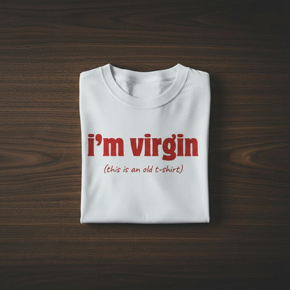 I'm a Virgin (this is an old t-shirt) Oversized Tee