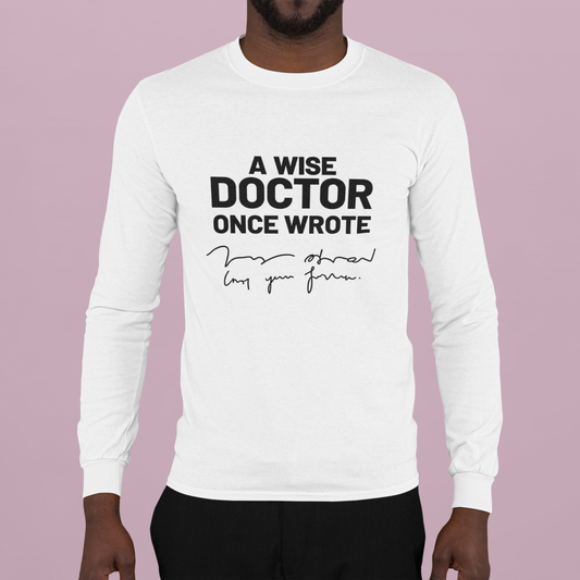 Doctor Quote | Unisex Full Sleeve T-Shirt