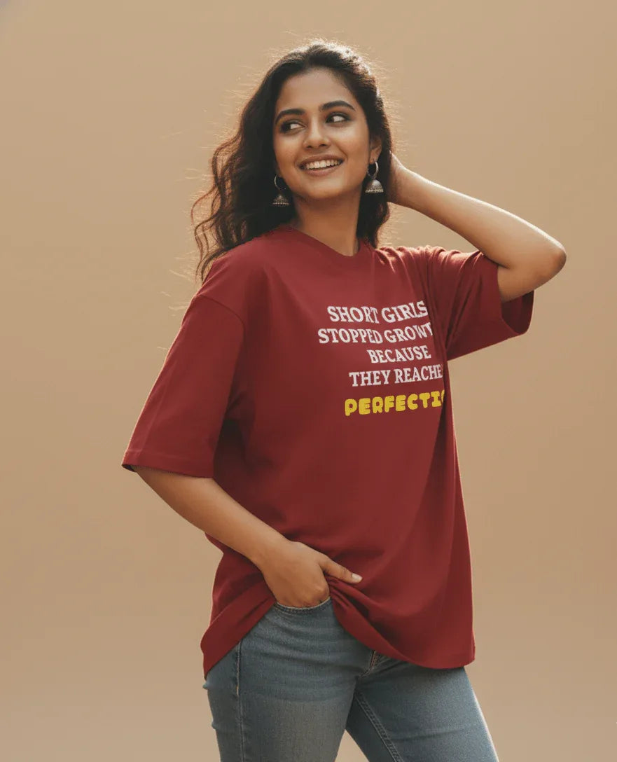 Short Girls Stopped Growing Because They Reached Perfection Oversized Tee - TRESSNY