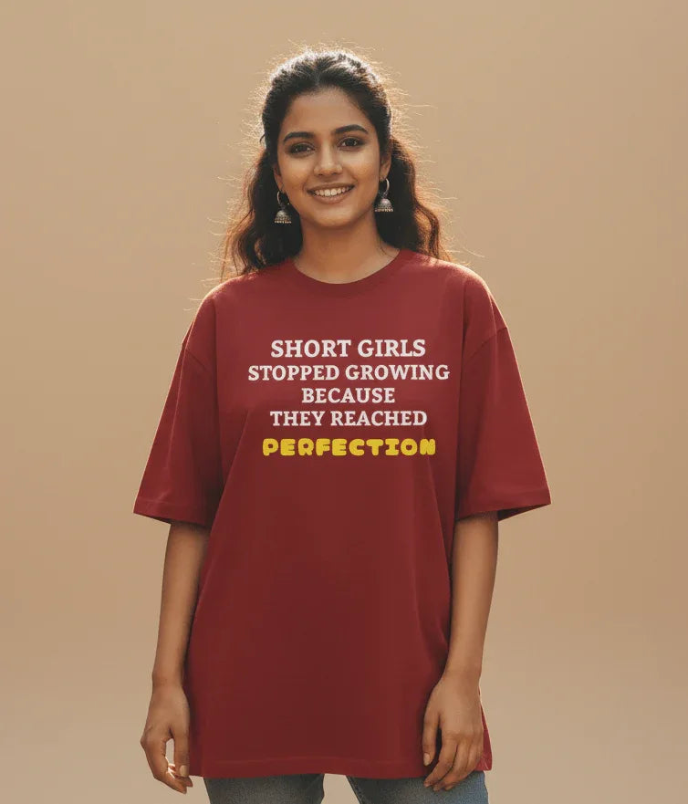 Short Girls Stopped Growing Because They Reached Perfection Oversized Tee - TRESSNY