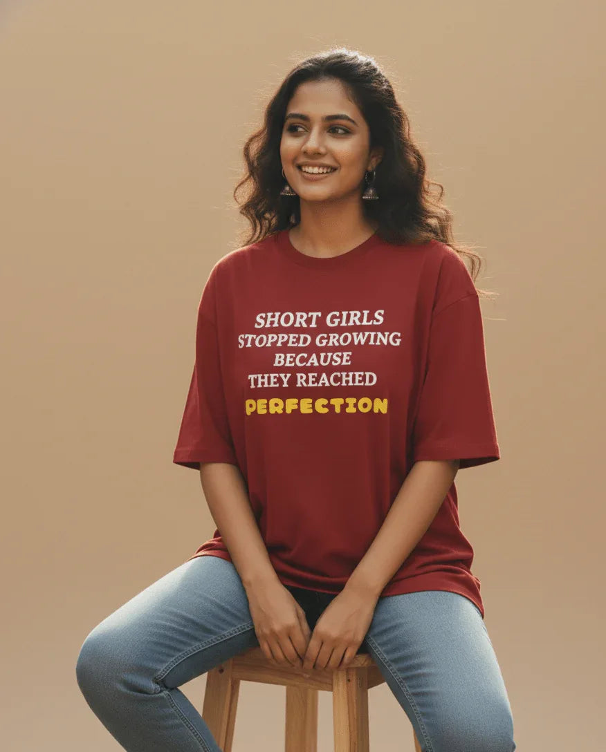 Short Girls Stopped Growing Because They Reached Perfection Oversized Tee - TRESSNY