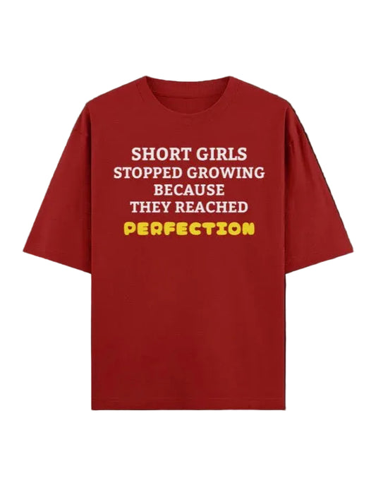 Short Girls Stopped Growing Because They Reached Perfection Oversized Tee - TRESSNY